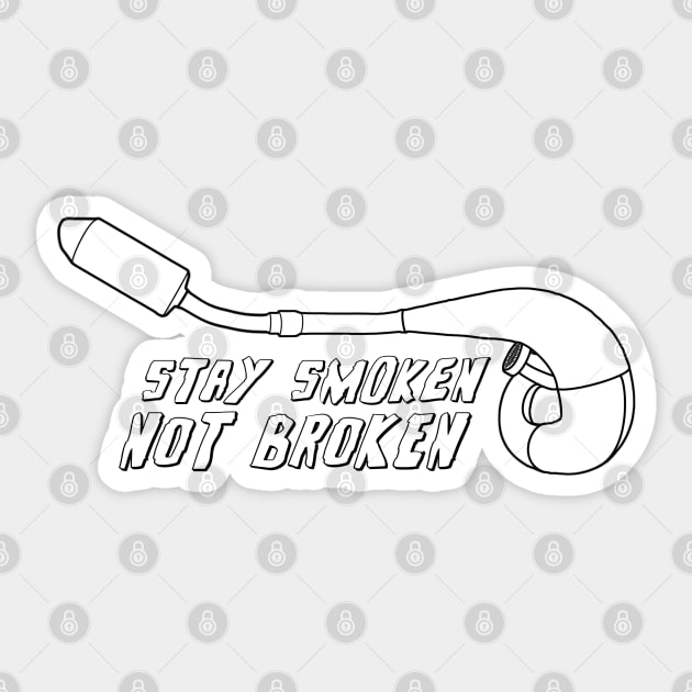 Stay Smoken Not Broken (Modern Exhaust - Black Outline) Sticker by TheRealKosmo